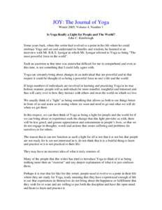 JOY: The Journal of Yoga Winter 2005, Volume 4, Number 1 Is Yoga Really a Light for People and The World? John C. Kimbrough Some years back, when this writer had evolved to a point in his life where he could