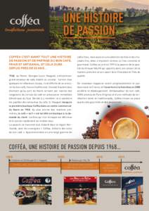 une histoire de passion Cofféa c’est avant tout une histoire de passion et de partage du bon café, frais et artisanal. Et cela dure depuis près de 50 ans…