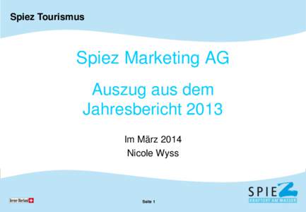 Spiez Tourismus  Spiez Marketing AG Auszug aus dem Jahresbericht 2013 Im März 2014