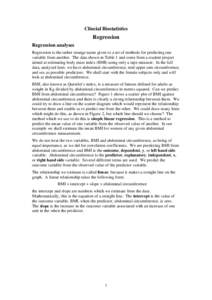 Clincial Biostatistics  Regression Regression analyses Regression is the rather strange name given to a set of methods for predicting one variable from another. The data shown in Table 1 and come from a student project