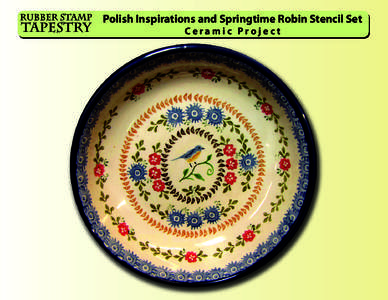 Polish Inspirations and Springtime Robin Stencil Set Ceramic Project Polish Inspirations and Springtime Robin Stencil Set Materials List