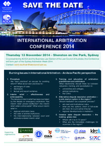 SAVE THE DATE  INTERNATIONAL ARBITRATION CONFERENCE 2014 Thursday 13 November 2014 – Sheraton on the Park, Sydney Co-presented by ACICA and the Business Law Section of the Law Council of Australia, this Conference