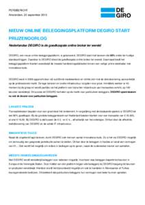 PERSBERICHT Amsterdam, 23 september 2013 NIEUW ONLINE BELEGGINGSPLATFORM DEGIRO START PRIJZENOORLOG Nederlandse DEGIRO is de goedkoopste online broker ter wereld