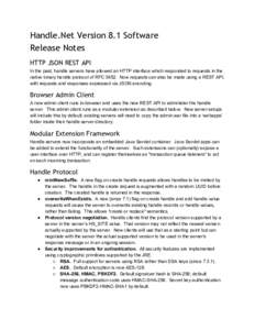 Handle.Net Version 8.1 Software Release Notes HTTP JSON REST API In the past, handle servers have allowed an HTTP interface which responded to requests in the  native binary handle protocol of RFC 3
