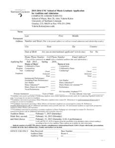 [removed]UNC School of Music Graduate Application for Audition and Admission COMPLETE AND RETURN TO School of Music, Box 28, Attn: Valerie Kalos University of Northern Colorado Greeley, CO, 80639 or Fax: [removed]