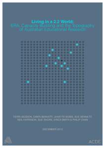 Living in a 2.2 World: ERA, Capacity Building and the Topography of Australian Educational Research TERRI SEDDON, DAWN BENNETT, JANETTE BOBIS, SUE BENNETT, NEIL HARRISON, SUE SHORE, ERICA SMITH & PHILIP CHAN