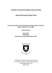 Institute for Economic Studies, Keio University Keio-IES Discussion Paper Series Local Income Taxation and Intergovernmental Relationships in Denmark -Budget cooperation in the 1980sShintaro Kurachi March 2015