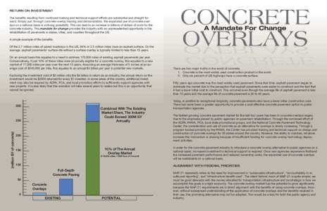 RETURN ON INVESTMENT The benefits resulting from continued training and technical support efforts are substantial and straight forward. Simply put, through concrete overlay training and demonstration, the expanded use of