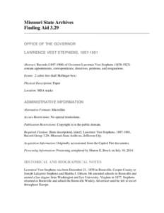 Missouri State Archives Finding Aid 3.29 OFFICE OF THE GOVERNOR LAWRENCE VEST STEPHENS, [removed]Abstract: Records[removed]of Governor Lawrence Vest Stephens[removed]contain appointments, correspondence, directi