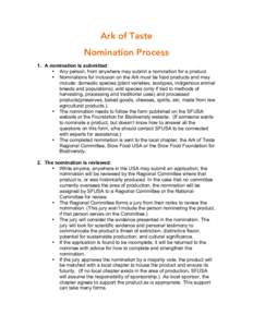 Ark of Taste Nomination Process 1. A nomination is submitted: • Any person, from anywhere may submit a nomination for a product. • Nominations for inclusion on the Ark must be food products and may include: domestic 