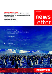 POLAR INSULATION Rockwool insulation has been used for a new Antarctic polar research station. The famous emperor penguins are among the neighbors. READ MORE ON PAGE 8