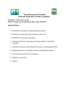 Wood-Pawcatuck Watershed Wild and Scenic Rivers Study Committee December 3, 2015: 6 pm to 8 pm WPWA Campus, 203 Arcadia Road, Hope Valley, RIKickoff Meeting