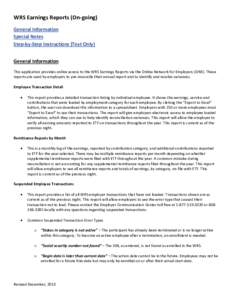 WRS Earnings Reports (On-going) General Information Special Notes Step-by-Step Instructions (Text Only) General Information This application provides online access to the WRS Earnings Reports via the Online Network for E