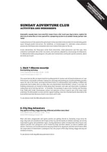 SUNDAY ADVENTURE CLUB ACTIVITIES AND WORKSHOPS Help build a wooden boat, learn new fish recipes from a chef, teach your dog to dance, explore the diversity of urban flora or treat yourself to a pampering session in an ou