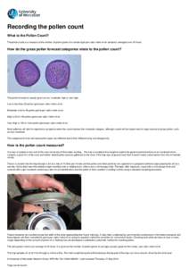 Recording the pollen count What is the Pollen Count? The pollen count is a measure of the number of pollen grains of a certain type per cubic metre of air sampled, averaged over 24 hours. How do the grass pollen forecast