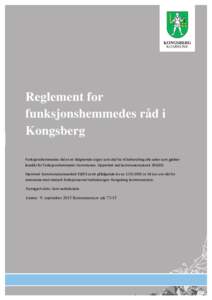 Reglement for funksjonshemmedes råd i Kongsberg Funksjonshemmedes råd er et rådgivende organ som skal ha til behandling alle saker som gjelder levekår for funksjonshemmede i kommunen. Opprettet ved kommunestyresak 09