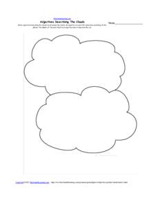 EnchantedLearning.com  Adjectives Describing The Clouds Write adjectives describing the clouds in and around the clouds. An adjective is a word that describes something. In the phrase, 