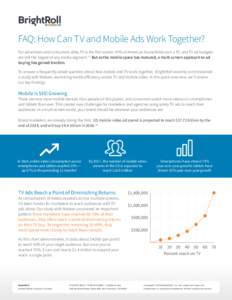 FAQ: How Can TV and Mobile Ads Work Together? For advertisers and consumers alike, TV is the first screen. 95% of American households own a TV, and TV ad budgets are still the largest of any media segment.1,2 But as the 