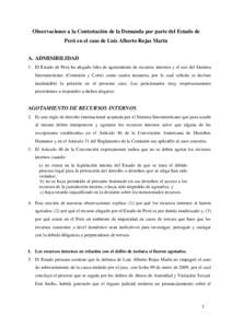 Observaciones a la Contestación de la Demanda por parte del Estado de Perú en el caso de Luis Alberto Rojas Marín A. ADMISIBILIDAD 1. El Estado de Perú ha alegado falta de agotamiento de recursos internos y el uso de