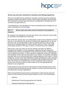 Service user and carer involvement in education and training programmes We have concluded that the standards of education and training and its supporting guidance should be amended to include a new standard (see below) w