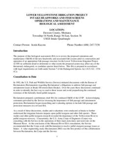 BA for the O&M of the Intake Headworks and Fish Screens.  LOWER YELLOWSTONE IRRIGATION PROJECT INTAKE HEADWORKS AND FISH SCREENS OPERATIONS AND MAINTENANCE BIOLOGICAL ASSESSMENT