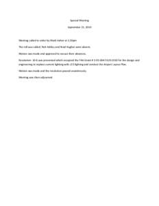 Special Meeting September 21, 2010 Meeting called to order by Mark Halter at 1:30pm The roll was called; Rick Ashley and Brad Hughes were absent. Motion was made and approved to excuse their absences.