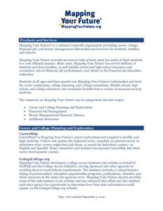 Products and Services Mapping Your Future® is a national nonprofit organization providing career, college, financial aid, and money management information and services for students, families, and schools. Mapping Your F