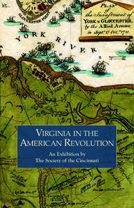 VIRGINIA IN THE AMERICAN REVOLUTION An Exhibition by The Society of the Cincinnati  VIRGINIA IN THE