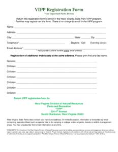 VIPP Registration Form Very Important Parks Person Return this registration form to enroll in the West Virginia State Park VIPP program. Families may register on one form. There is no charge to enroll in the VIPP program