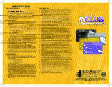 MEMBERSHIP RULES HOW TO OBTAIN AN INCLUB CARD 1. All individuals must be twenty-one (21) years of age or older to qualify for and participate in the INClub Rewards Program. 2.