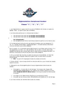 Règlementation championnat Amateur Classes '' C '', '' D '', '' E '', '' F '' 1. Les règlements en vigueur seront ceux de la Fédération de hockey sur glace du Québec. Note : la ligne ne sera pas considérée. 2. Le 