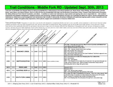 Trail Conditions - Middle Fork RD - Updated Sept. 30th, 2013 Trail work on the Middle Fork Ranger District is being accomplished by a multi-purpose crew whose members are: Bryan Parker, Raina Phillips, Anya Bronowski, Je