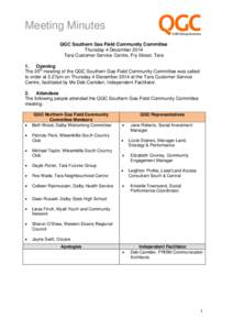 Meeting Minutes QGC Southern Gas Field Community Committee Thursday 4 December 2014 Tara Customer Service Centre, Fry Street, Tara 1. Opening