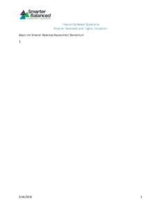 Frequently Asked Questions Smarter Balanced and Higher Education About the Smarter Balanced Assessment Consortium 1. What is the Smarter Balanced Assessment Consortium? The Smarter Balanced Assessment Consortium (Smarter