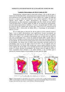 NARRATIVA DO MONITOR DE SECAS DO MÊS DE JUNHO DE 2016 Condições Meteorológicas do Mês de Junho de 2016 Historicamente, conforme pode ser observada na figura 1 (b), no mês de junho, o litoral oeste do Maranhão (MA)