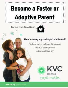 Become a Foster or Adoptive Parent Kansas Kids Need You! There are many ways to help a child in need!