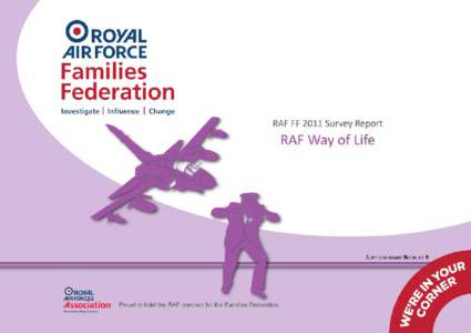 Introduction by the Chairman The RAF Way of Life survey was designed specifically to inform the work of the Armed Forces Pay Review Body, hence its focus on pay, allowances, pensions, separation and work/life balance. 