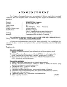 ANNOUNCEMENT The Philippine Overseas Employment Administration (POEA) is now inviting interested applicants who want to start a career in overseas migration to apply for the following vacant positions: Position Item No.