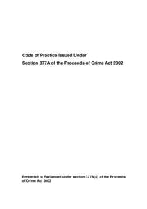 Code of Practice Issued Under Section 377A of the Proceeds of Crime Act 2002 Presented to Parliament under section 377A(4) of the Proceeds of Crime Act 2002