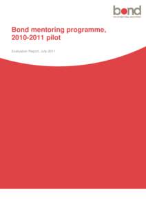 Bond mentoring programme, [removed]pilot Evaluation Report, July 2011 Introduction This evaluation report summarises the results of the Bond mentoring pilot for NGO leaders,