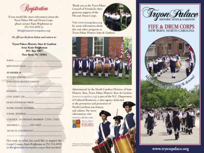 Registration If you would like more information about the Tryon Palace Fife and Drum Corps, please contact Katie Brightman at: [removed]or [removed]