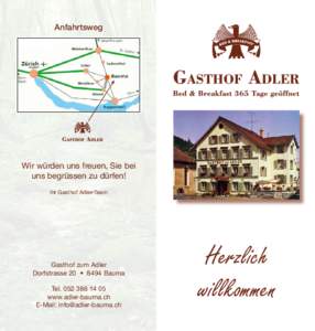 Anfahrtsweg  Wir würden uns freuen, Sie bei uns begrüssen zu dürfen! Ihr Gasthof Adler-Team