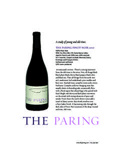 A study of young and old vines. THE PARING PINOT NOIR% Pinot Noir 95% Sta. Rita Hills, 5% Santa Maria Valley Aged in French oak (35% new, 65% neutral) for 11 months. Coopers include Remond, Damy,