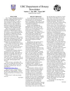 UBC Department of Botany Newsletter Number 3 July 2006 – August 2007 Edited by Iain Taylor WELCOME This 3rd Botany Department Newsletter is
