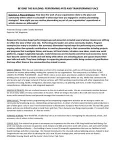 BEYOND THE BUILDING: PERFORMING ARTS AND TRANSFORMING PLACE Question 2: Place & Mission: How does the work of your organization relate to the place and community within which it is situated? In what ways have you engaged