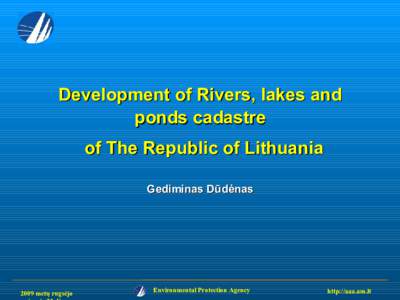 Development of Rivers, lakes and ponds cadastre of The Republic of Lithuania Gediminas Dūdėnas[removed]metų rugsėjo