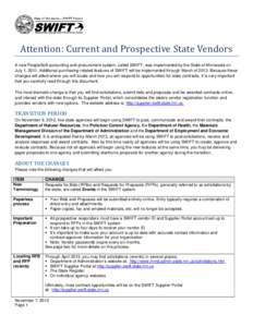 Attention: Current and Prospective State Vendors  A new PeopleSoft accounting and procurement system, called SWIFT, was implemented by the State of Minnesota on July 1, 2011. Additional purchasing-related features of SWI