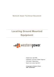 Network Asset Technical Document  Locating Ground Mounted Equipment  Original issue: April 2008