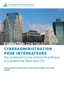 Formation continue Cyb e r a d m i n i s t ration pou r i n t é g r at e urs Raccordement d’une collectivité publique à la plateforme Open eGov CH