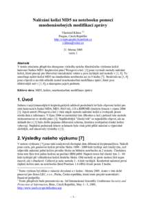 Nalézání kolizí MD5 na notebooku pomocí mnohonásobných modifikací zprávy Vlastimil Klíma 1,2 Prague, Czech Republic http://cryptography.hyperlink.cz [removed]